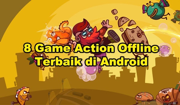 8 game action offline android terbaik
