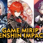 8 Game Mirip Genshin Impact yang Tidak Kalah Seru! 8 game yang mirip genshin impact